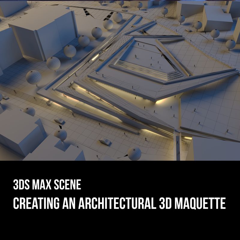 Creating an Architectural 3D Maquette